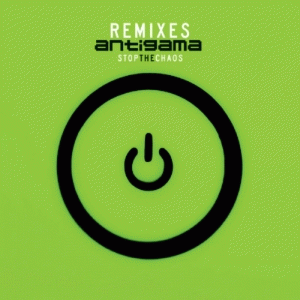 Antigama : Stop the Chaos Remixes